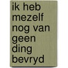 Ik heb mezelf nog van geen ding bevryd door Lydia Kroon