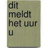 Dit meldt het uur u by Dirk Kroon