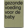 Gezonde voeding voor de baby by Evan Hunter