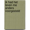 Ik had het leven me anders voorgesteld door Dirk Kroon