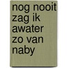 Nog nooit zag ik awater zo van naby door Dirk Kroon