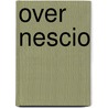 Over nescio by Lieneke Frerichs