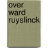 Over ward ruyslinck