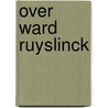 Over ward ruyslinck door Ward Ruyslinck