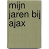 Mijn jaren bij Ajax door L. van Gaal