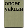 Onder Yakuza by C. Seymour