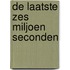 De laatste zes miljoen seconden