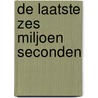 De laatste zes miljoen seconden door J. Burdett