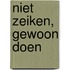 Niet zeiken, gewoon doen