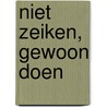 Niet zeiken, gewoon doen door V. Bijlo