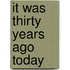 It was thirty years ago today