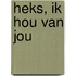 Heks, ik hou van jou