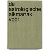 De astrologische alkmanak voor door P. van Houten