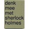 Denk mee met sherlock holmes door Tom Bullimore