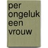 Per ongeluk een vrouw