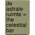 De astrale ruimte = The celestial bar