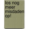 Los nog meer misdaden op! door A.C. Gordon