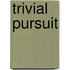 Trivial Pursuit