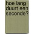 Hoe lang duurt een seconde?