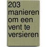 203 manieren om een vent te versieren by O. Saint Claire