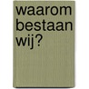 Waarom bestaan wij? door J. Achenbach