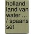 Holland land van water ... / Spaans set