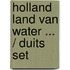 Holland land van water ... / Duits set
