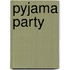 Pyjama party