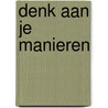 Denk aan je manieren door Lynne Gibbs