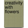 Creativity with flowers door P. Benjamin
