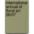 International Annual of Floral Art 06/07