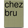 Chez Bru by W. Bru
