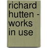 Richard Hutten - Works in Use by Fitoussi