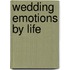 Wedding Emotions by Life