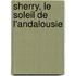 Sherry, le soleil de l'Andalousie