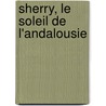 Sherry, le soleil de l'Andalousie door B. Havaux
