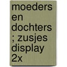 Moeders en dochters ; Zusjes display 2x by Unknown