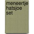 Meneertje Hatsjoe set