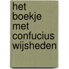 Het boekje met Confucius wijsheden door Onbekend