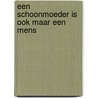 Een schoonmoeder is ook maar een mens door H.I. Kavet