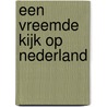 Een vreemde kijk op Nederland door Peter Nieuwendijk