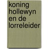 Koning hollewyn en de lorreleider door Marten Toonder