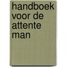 Handboek voor de attente man by Sir Clements R. Markham
