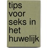 Tips voor seks in het huwelijk by H.I. Kavet
