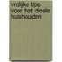 Vrolijke tips voor het ideale huishouden