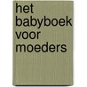 Het babyboek voor moeders door L.L. Spirson
