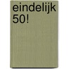 Eindelijk 50! door H.I. Kavet