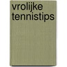 Vrolijke tennistips by J. Goupil