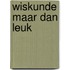 Wiskunde maar dan leuk