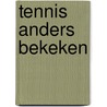 Tennis anders bekeken by Lautenslager